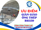 Ưu điểm và quy trình lắp đặt của giàn giáo ống thép BS1139